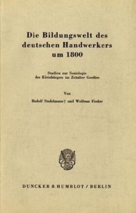 Stadelmann / Fischer | Die Bildungswelt des deutschen Handwerkers um 1800. | Buch | 978-3-428-01446-0 | sack.de