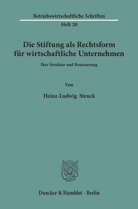 Steuck |  Die Stiftung als Rechtsform für wirtschaftliche Unternehmen. | Buch |  Sack Fachmedien