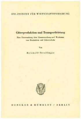 Streifinger | Güterproduktion und Transportleistung. | Buch | 978-3-428-01480-4 | sack.de