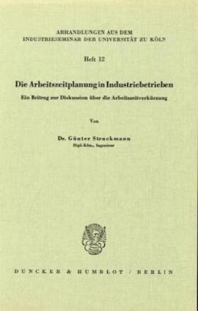 Struckmann | Die Arbeitszeitplanung in Industriebetrieben. | Buch | 978-3-428-01484-2 | sack.de