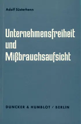 Süsterhenn |  Unternehmensfreiheit und Mißbrauchsaufsicht. | Buch |  Sack Fachmedien