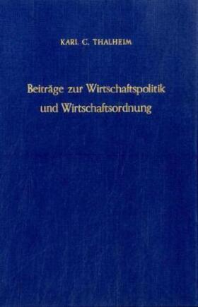 Thalheim |  Beiträge zur Wirtschaftspolitik und Wirtschaftsordnung. | Buch |  Sack Fachmedien