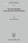 Thielmann |  Der Kostenbegriff in der Betriebswirtschaftslehre. | Buch |  Sack Fachmedien
