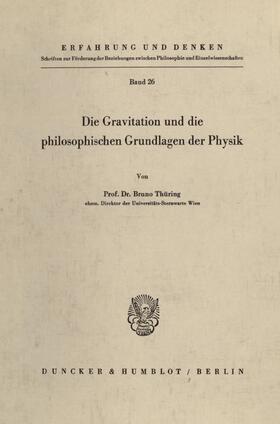 Thüring |  Die Gravitation und die philosophischen Grundlagen der Physik. | Buch |  Sack Fachmedien