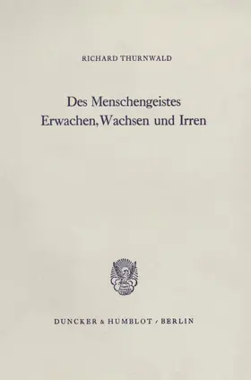 Thurnwald |  Des Menschengeistes Erwachen, Wachsen und Irren. | Buch |  Sack Fachmedien