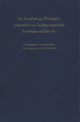 Raiser / Sauermann / Schneider |  Das Verhältnis der Wirtschaftswissenschaft zur Rechtswissenschaft, Soziologie und Statistik. | Buch |  Sack Fachmedien