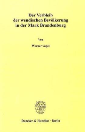 Vogel |  Der Verbleib der wendischen Bevölkerung in der Mark Brandenburg. | Buch |  Sack Fachmedien