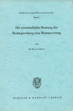 Vollmer | Die wirtschaftliche Deutung der Rechtsprechung zum Montanvertrag. | Buch | 978-3-428-01604-4 | sack.de