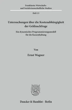 Wagner |  Untersuchungen über die Kostenabhängigkeit der Geldnachfrage. | Buch |  Sack Fachmedien
