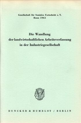 Die Wandlung der landwirtschaftlichen Arbeitsverfassung in der Industriegesellschaft. | Buch | 978-3-428-01616-7 | sack.de