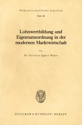 Weber |  Lohnwertbildung und Eigentumsordnung in der modernen Marktwirtschaft. | Buch |  Sack Fachmedien