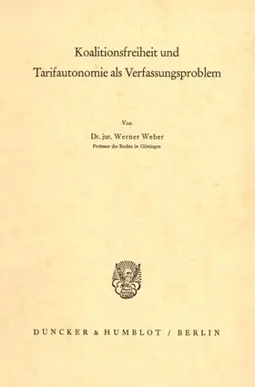 Weber |  Koalitionsfreiheit und Tarifautonomie als Verfassungsproblem. | Buch |  Sack Fachmedien