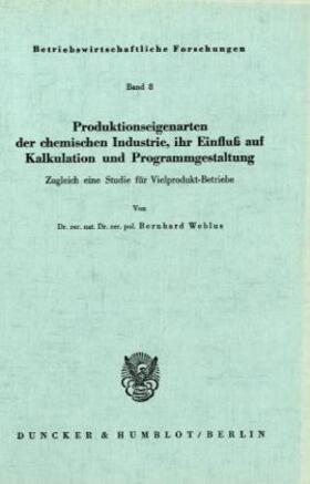Weblus |  Produktionseigenarten der chemischen Industrie, ihr Einfluß auf Kalkulation und Programmgestaltung. | Buch |  Sack Fachmedien