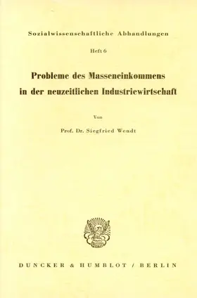 Wendt |  Probleme des Masseneinkommens in der neuzeitlichen Industriegesellschaft. | Buch |  Sack Fachmedien