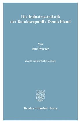 Werner | Die Industriestatistik der Bundesrepublik Deutschland. | Buch | 978-3-428-01680-8 | sack.de
