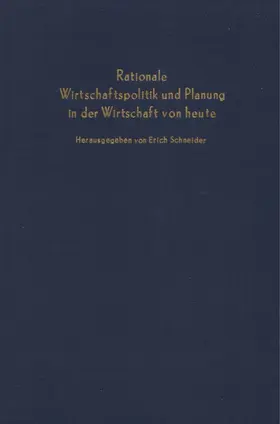 Schneider |  Rationale Wirtschaftspolitik und Planung in der Wirtschaft von heute. | Buch |  Sack Fachmedien