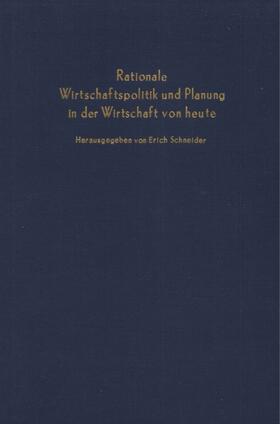 Schneider | Rationale Wirtschaftspolitik und Planung in der Wirtschaft von heute. | Buch | 978-3-428-01712-6 | sack.de