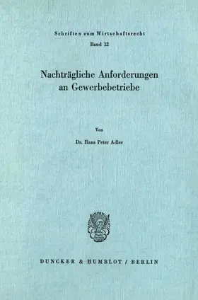 Adler |  Nachträgliche Anforderungen an Gewerbebetriebe. | Buch |  Sack Fachmedien