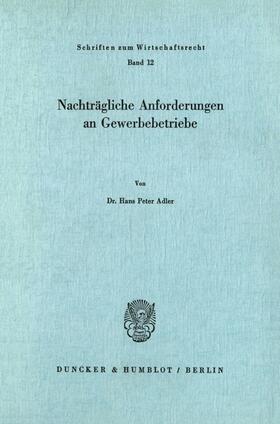 Adler | Nachträgliche Anforderungen an Gewerbebetriebe. | Buch | 978-3-428-01758-4 | sack.de