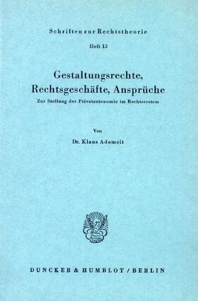 Adomeit | Gestaltungsrechte, Rechtsgeschäfte, Ansprüche. | Buch | 978-3-428-01759-1 | sack.de