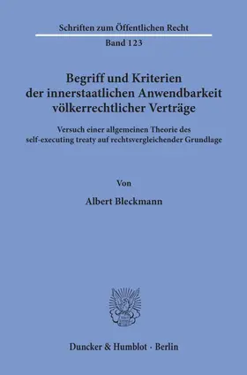 Bleckmann |  Begriff und Kriterien der innerstaatlichen Anwendbarkeit völkerrechtlicher Verträge. | Buch |  Sack Fachmedien