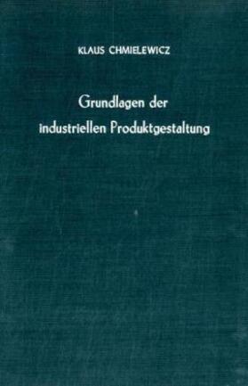 Chmielewicz |  Grundlagen der industriellen Produktgestaltung | Buch |  Sack Fachmedien