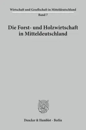  Die Forst- und Holzwirtschaft in Mitteldeutschland. | Buch |  Sack Fachmedien