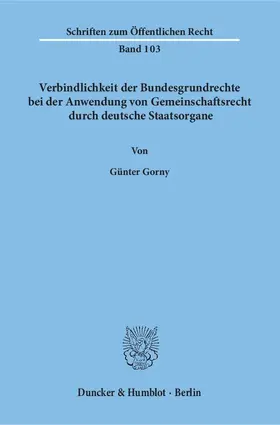 Gorny | Verbindlichkeit der Bundesgrundrechte bei der Anwendung von Gemeinschaftsrecht durch deutsche Staatsorgane | Buch | 978-3-428-01919-9 | www.sack.de