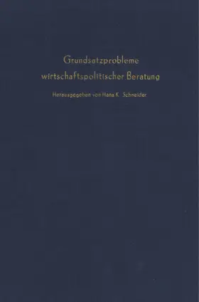 Schneider |  Grundsatzprobleme wirtschaftspolitischer Beratung. | Buch |  Sack Fachmedien