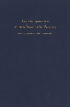 Schneider | Grundsatzprobleme wirtschaftspolitischer Beratung. | Buch | 978-3-428-01924-3 | sack.de
