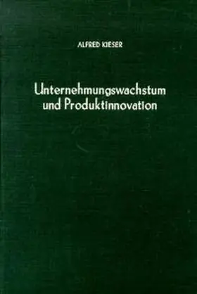Kieser |  Unternehmungswachstum und Produktinnovation. | Buch |  Sack Fachmedien
