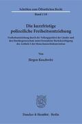 Koschwitz |  Die kurzfristige polizeiliche Freiheitsentziehung. | Buch |  Sack Fachmedien