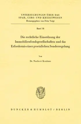 Kruhme |  Die rechtliche Einordnung der Immobilienfondsgesellschaften und das Erfordernis einer gesetzlichen Sonderregelung. | Buch |  Sack Fachmedien
