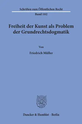 Müller |  Freiheit der Kunst als Problem der Grundrechtsdogmatik. | Buch |  Sack Fachmedien