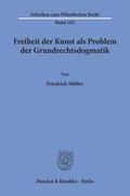 Müller |  Freiheit der Kunst als Problem der Grundrechtsdogmatik. | Buch |  Sack Fachmedien