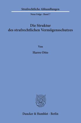 Otto | Die Struktur des strafrechtlichen Vermögensschutzes. | Buch | 978-3-428-02097-3 | sack.de