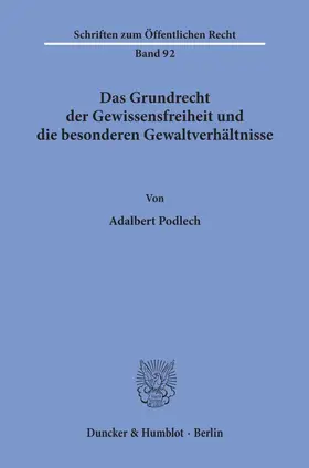 Podlech |  Das Grundrecht der Gewissensfreiheit und die besonderen Gewaltverhältnisse. | Buch |  Sack Fachmedien