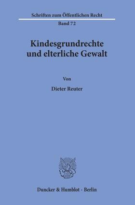 Reuter | Kindesgrundrechte und elterliche Gewalt. | Buch | 978-3-428-02121-5 | sack.de