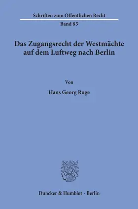 Ruge |  Das Zugangsrecht der Westmächte auf dem Luftweg nach Berlin. | Buch |  Sack Fachmedien