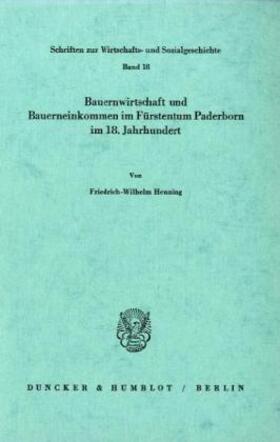 Henning | Bauernwirtschaft und Bauerneinkommen im Fürstentum Paderborn im 18. Jahrhundert. | Buch | 978-3-428-02303-5 | sack.de