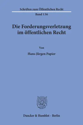 Papier |  Die Forderungsverletzung im öffentlichen Recht. | Buch |  Sack Fachmedien