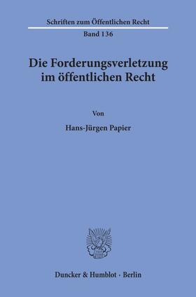 Papier | Die Forderungsverletzung im öffentlichen Recht. | Buch | sack.de