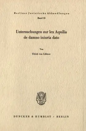 Lübtow |  Untersuchungen zur lex Aquilia de damno iniuria dato. | Buch |  Sack Fachmedien