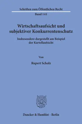 Scholz |  Wirtschaftsaufsicht und subjektiver Konkurrentenschutz. | Buch |  Sack Fachmedien