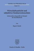 Scholz |  Wirtschaftsaufsicht und subjektiver Konkurrentenschutz. | Buch |  Sack Fachmedien