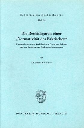 Grimmer | Die Rechtsfiguren einer »Normativität des Faktischen«. | Buch | 978-3-428-02376-9 | sack.de