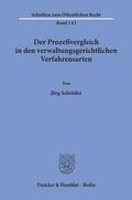 Schröder |  Der Prozeßvergleich in den verwaltungsgerichtlichen Verfahrensarten. | Buch |  Sack Fachmedien