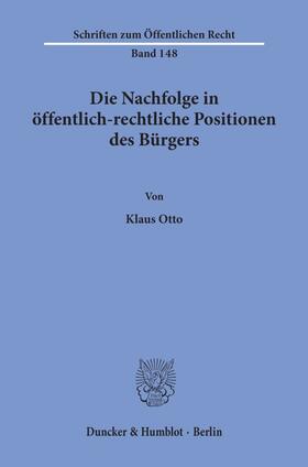 Otto |  Die Nachfolge in öffentlich-rechtliche Positionen des Bürgers. | Buch |  Sack Fachmedien