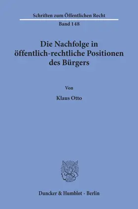 Otto |  Die Nachfolge in öffentlich-rechtliche Positionen des Bürgers. | Buch |  Sack Fachmedien