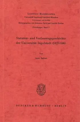 Seifert |  Statuten- und Verfassungsgeschichte der Universität Ingolstadt (1472–1586). | Buch |  Sack Fachmedien